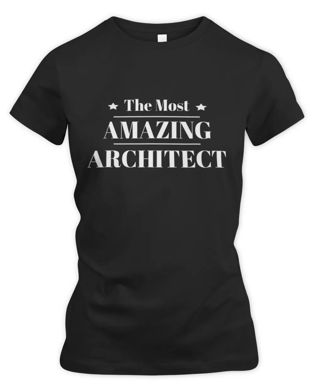 Architect, The Most Amazing Architect T-Shirt