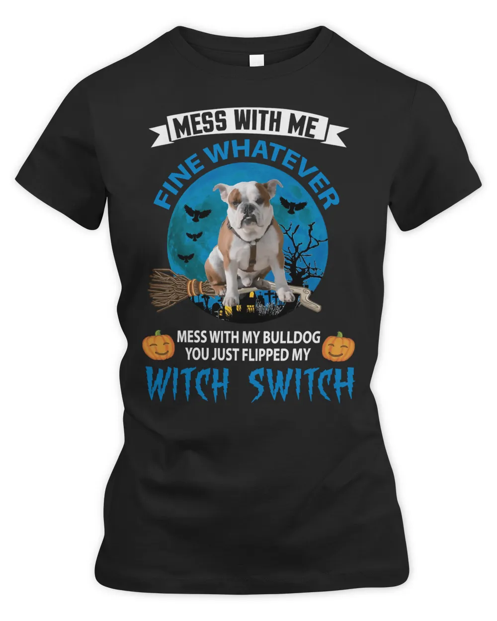 American Bulldog Dog MESS WITH ME FINE WHATEVER Women's Premium Slim Fit Tee black s