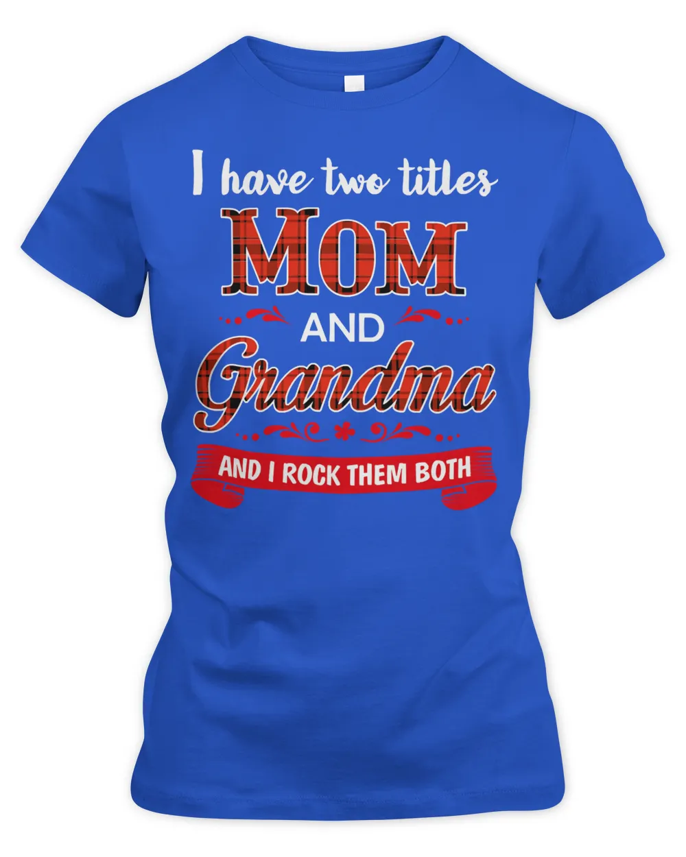 Mother Grandma Womens I Have Two Titles Mom And Grandma Perfect Grandmother287 Mom Grandmother