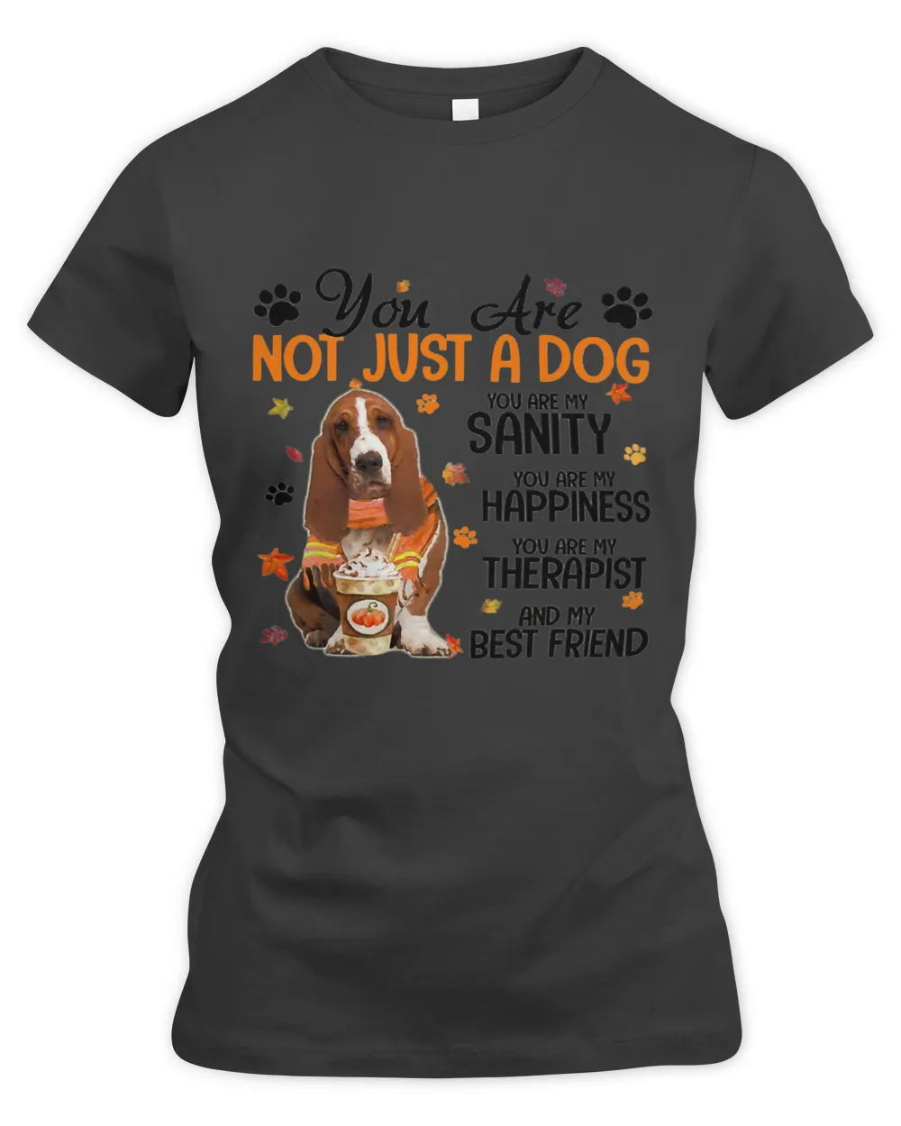 Basset Hound Fall You Are Not Just A Dog You Are My Sanity277
