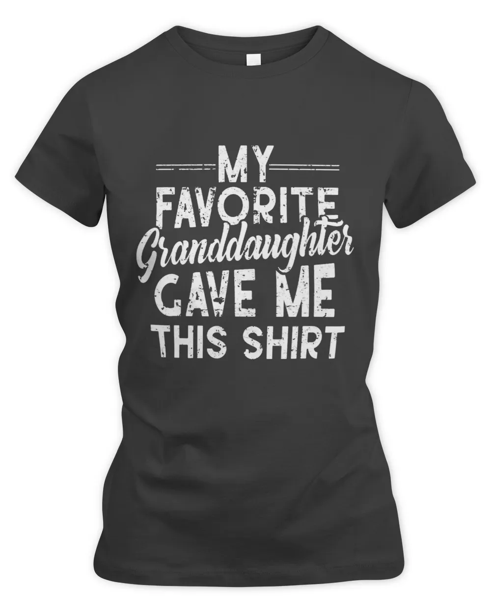 Mens My Granddaughter Gave Me This Shirt For Grandpa Grandfather