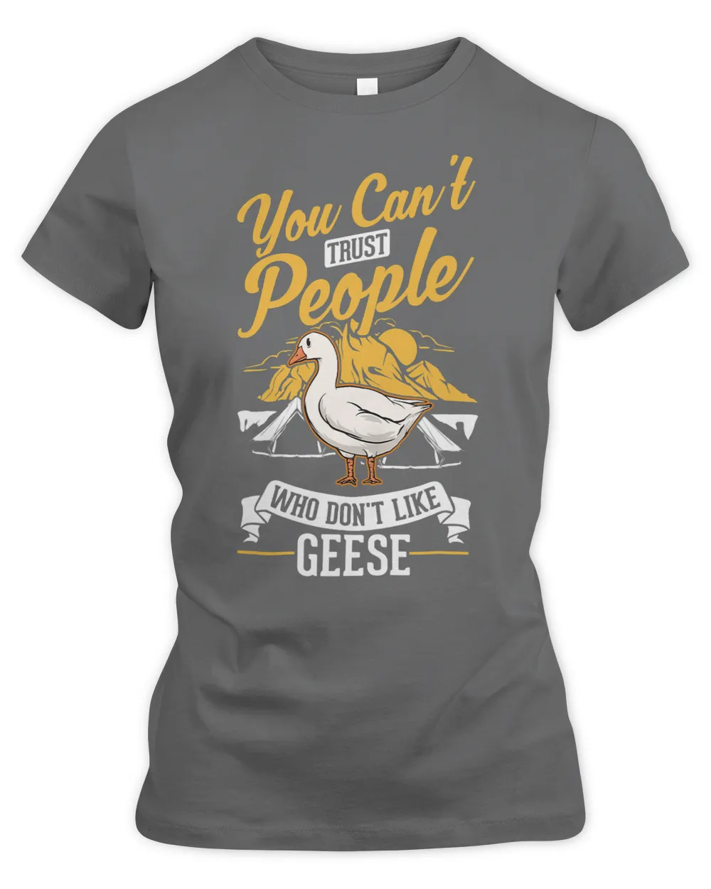 You cant trust people who dont like Geese