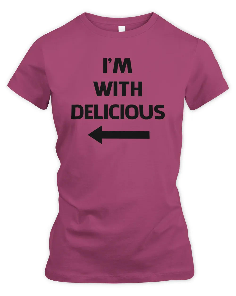 I'm With Delicious T Shirt