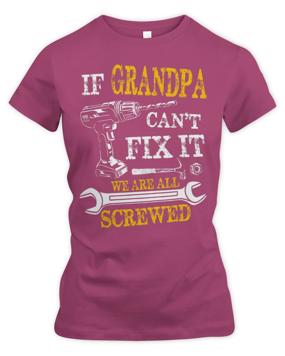 If Grandpa Cant Fix It Were All Screwed Fathers Day Funny