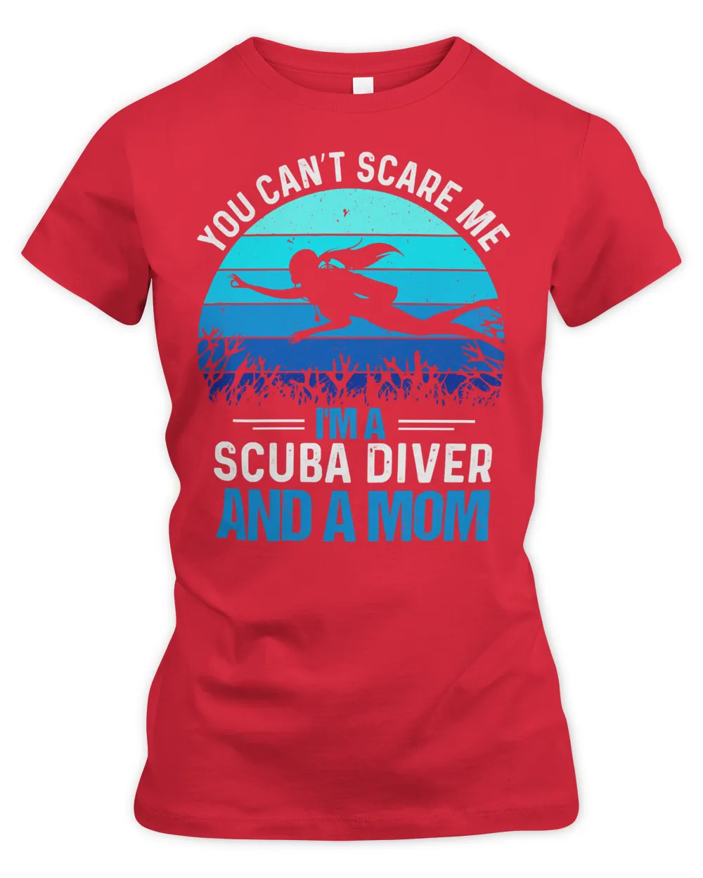 Diver Scuba You Cant Scare Me Im A Scuba And A Mom 318 Diving Deeper