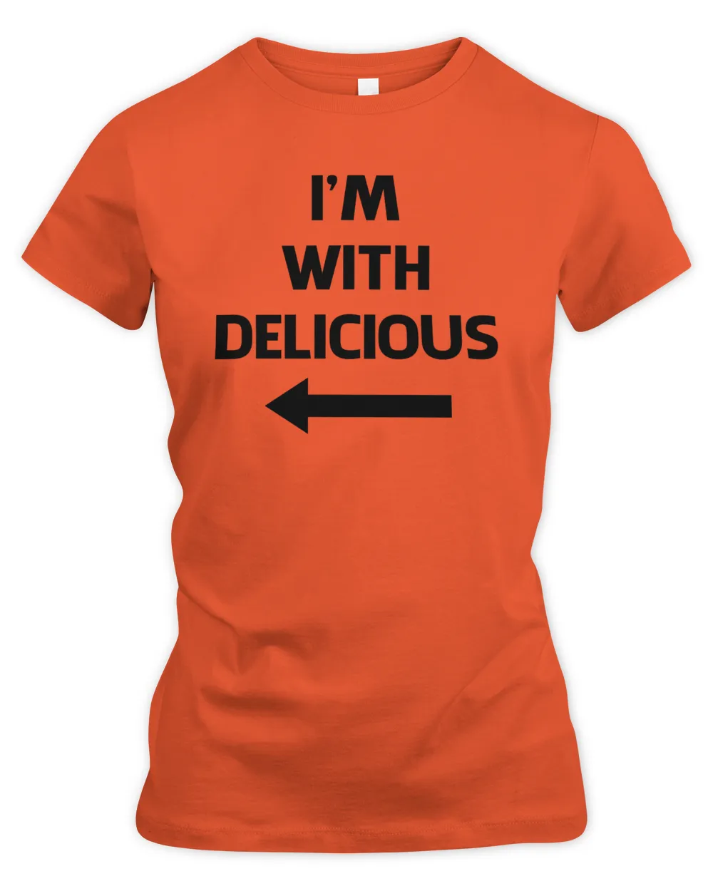 I'm With Delicious T Shirt