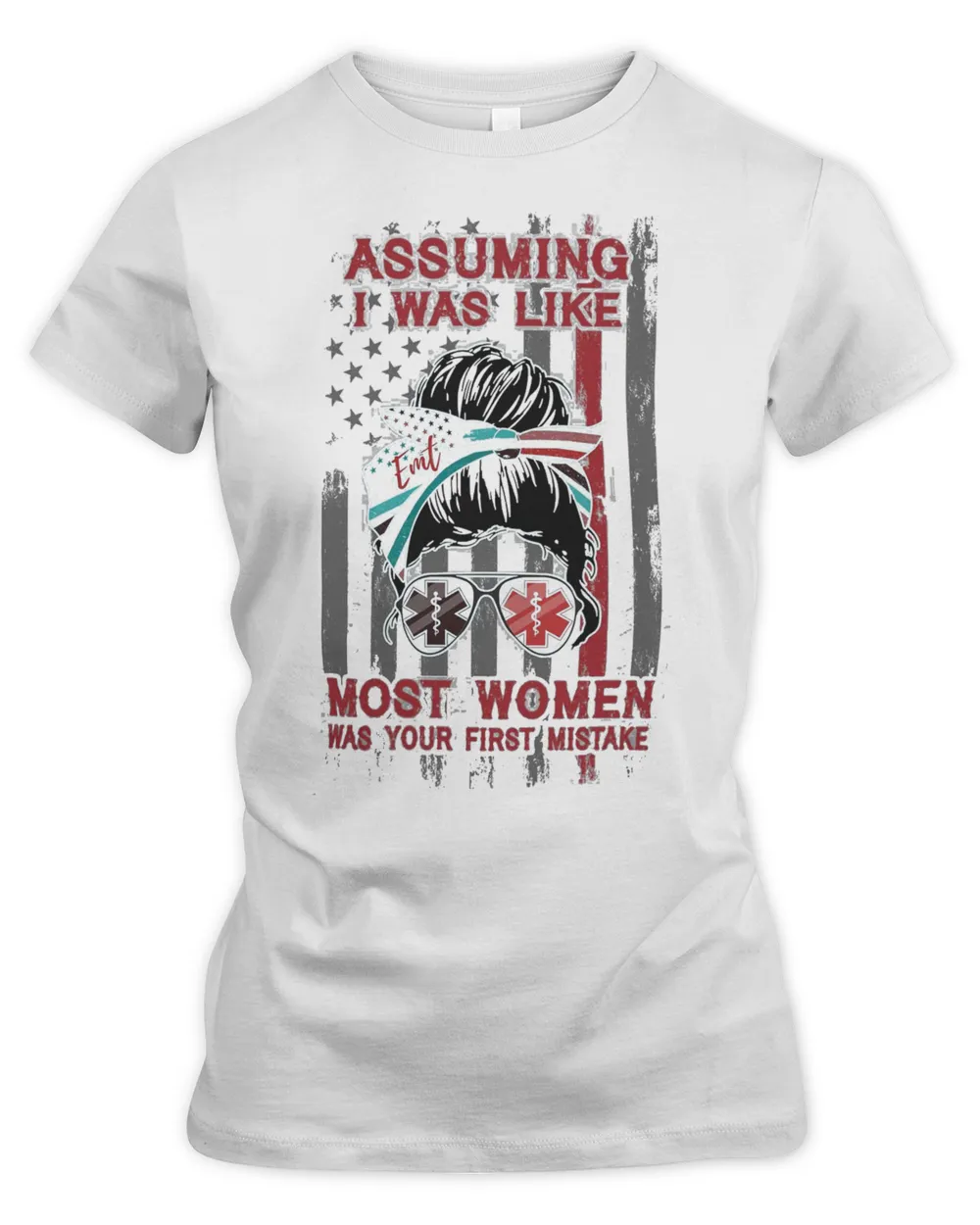 Paramedic Assuming I Was Like Emt Most Women Was Your First Mistake US Flag Shirt
