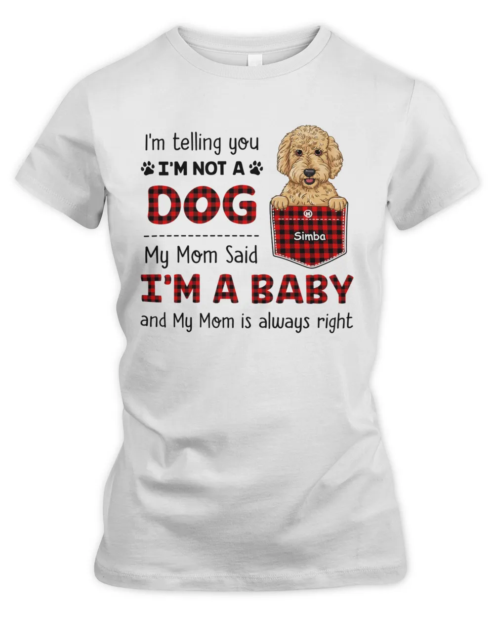 Dog Mom My Mom Said I'm A Baby HOD060123K8