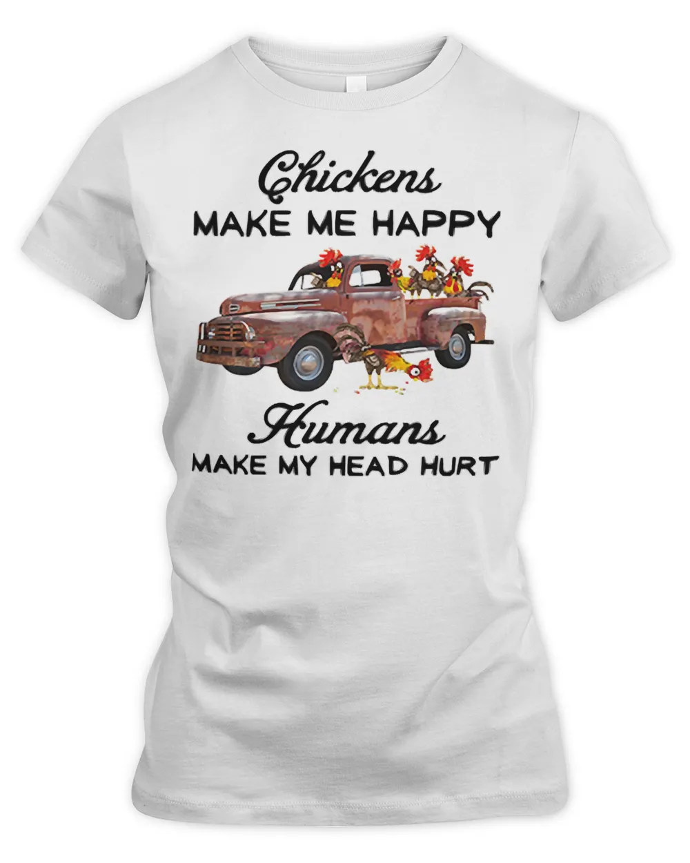 Chicken Cock make me happy humans make my head hurt 339 Rooster Hen