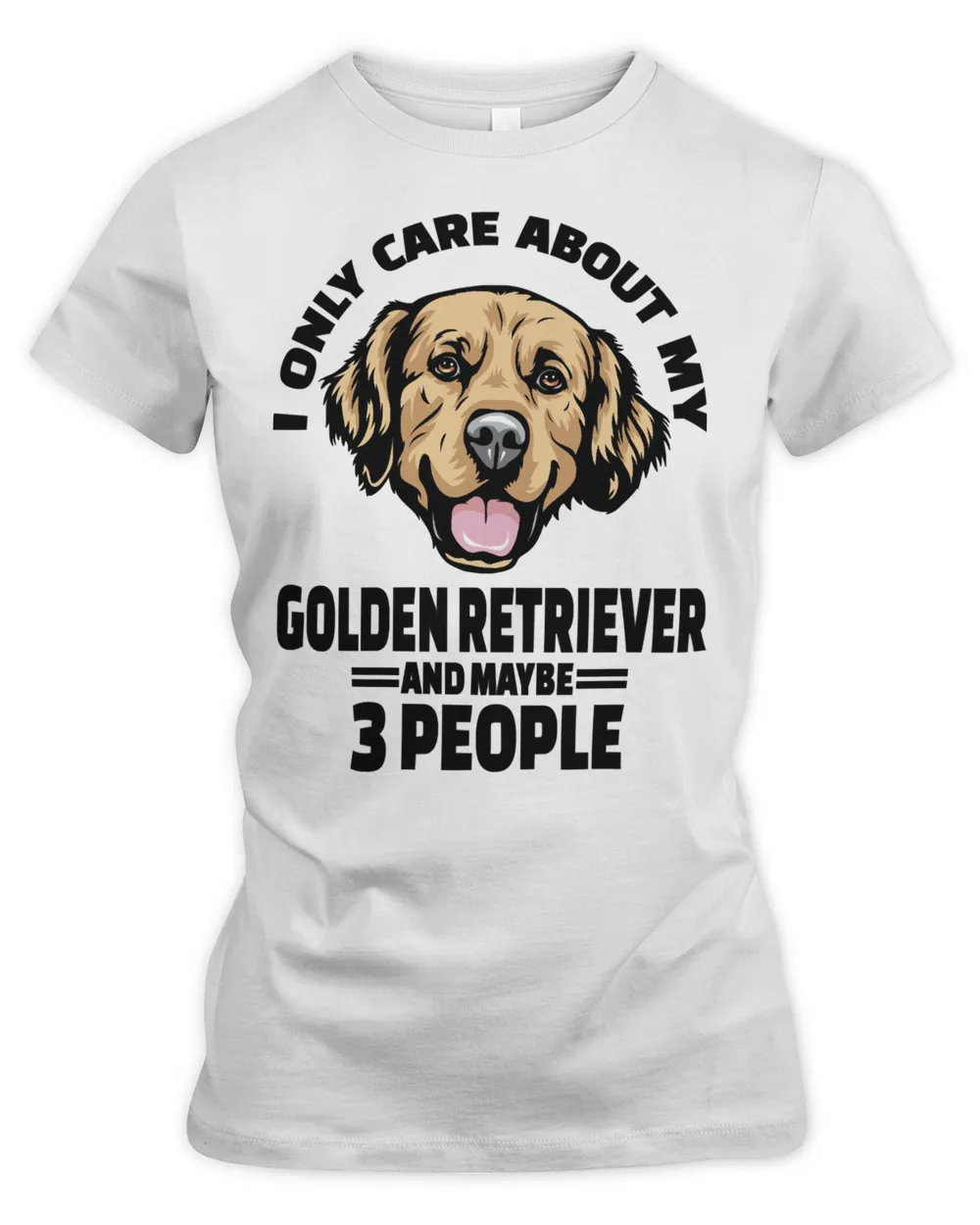 Golden Retriever Dog Only Care About My Golden Retriever And Maybe 3 People