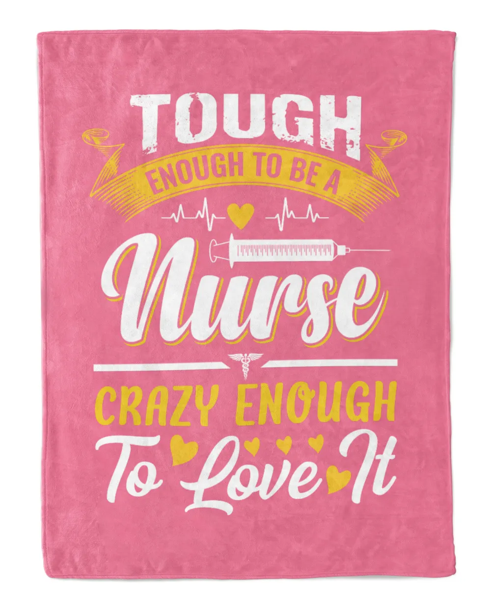 Tough Enough To be Nurse Crazy Enough To Love It Nurse