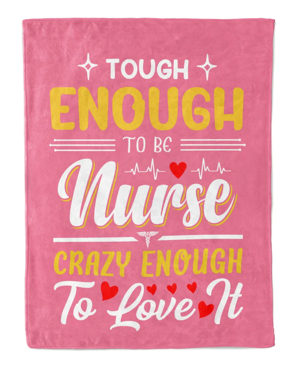 Tough Enough To be Nurse Crazy Enough To Love It