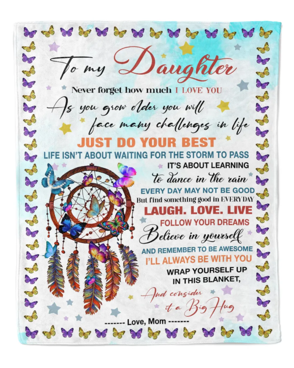 To my Daughter, never forget how much I LOVE YOU