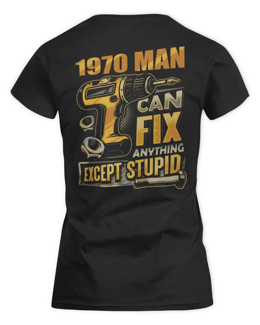 1970 MAN CAN FIX ANYTHING EXCEPT STUPID.