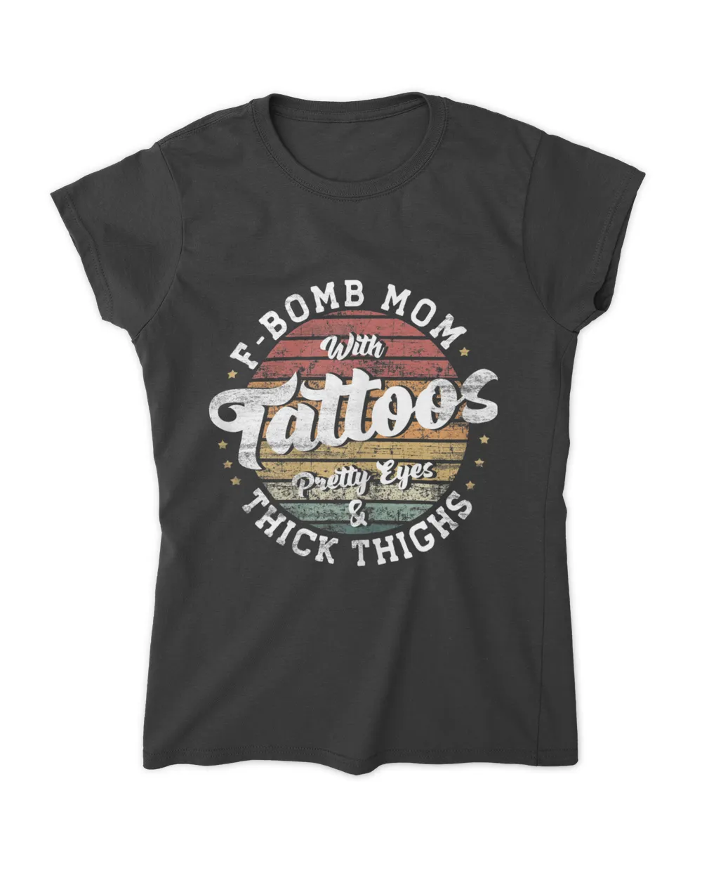 Womens F-bomb mom with tattoos pretty eyes and thick thighs T-Shirt