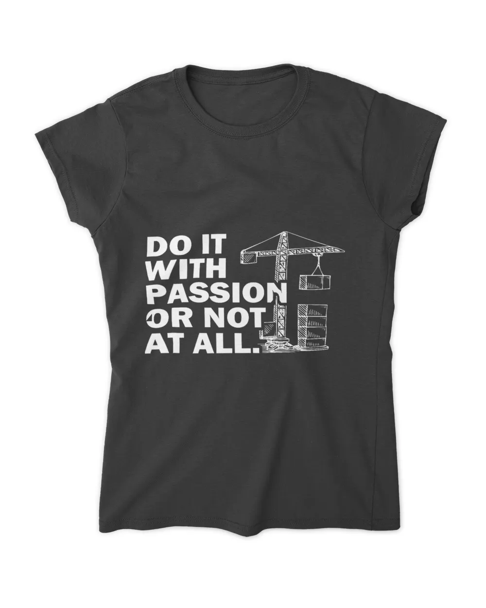 Do it with passion or not at all 2Crane Operator