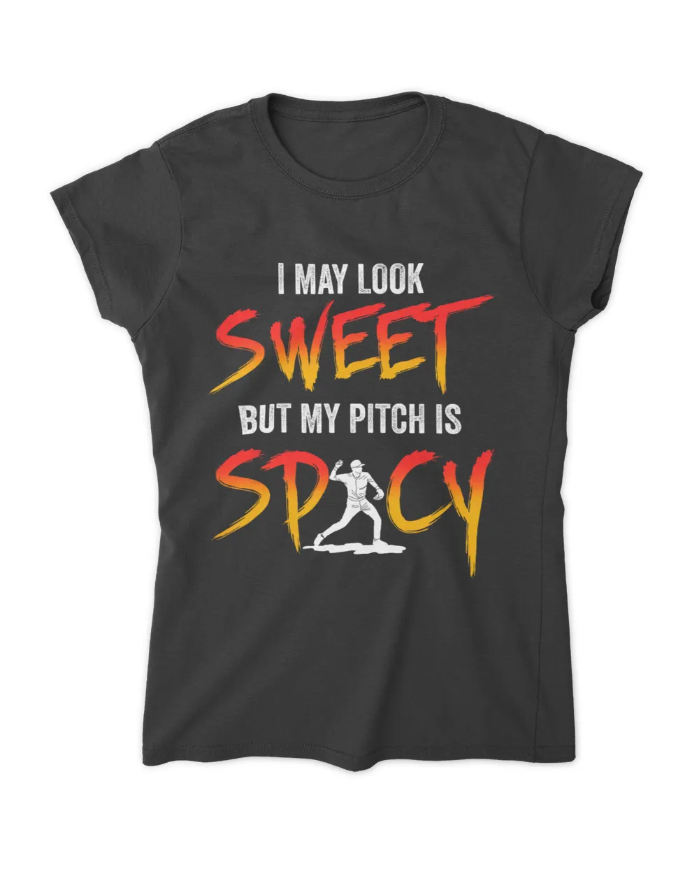I May Look Sweet But My Pitch Is Spicy Softball Pitcher