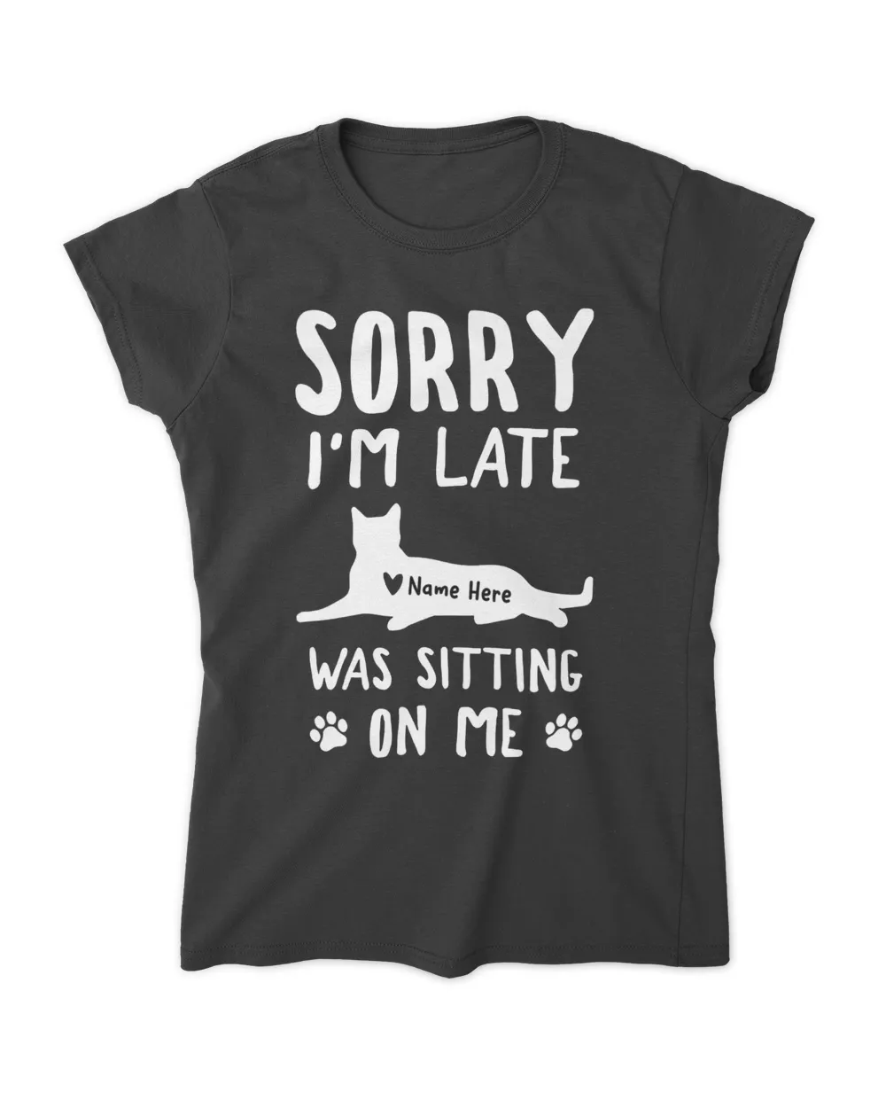 Sorry I'm Late My Cat Was Sitting On Me Funny Feline QTCAT051222A24