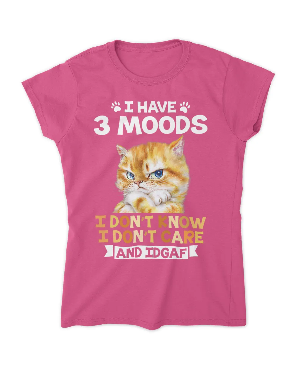 Cat I Have 3 Moods I Don’t Know I Don’t Care And IDGAF HOC110423A3