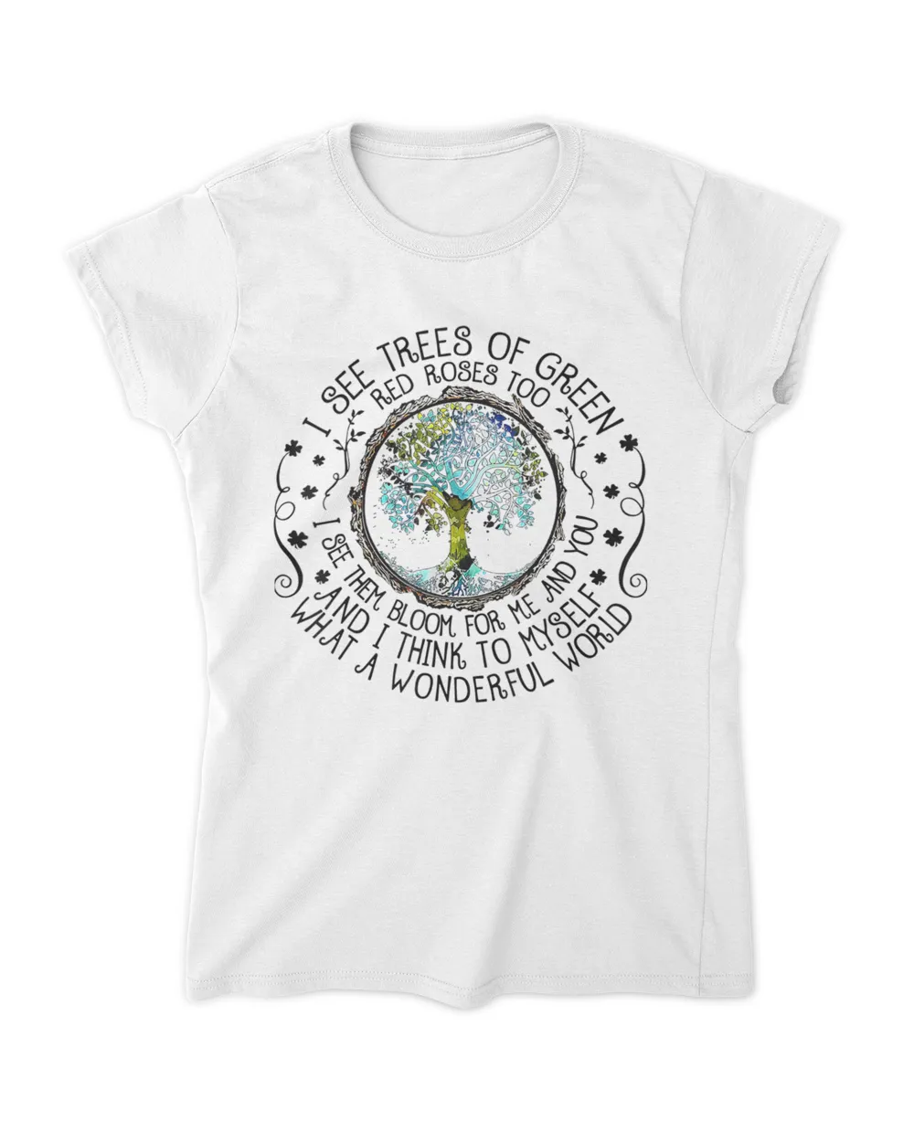 I See Trees of Green Red Roses Too t Shirts Women's Standard T-Shirt white s