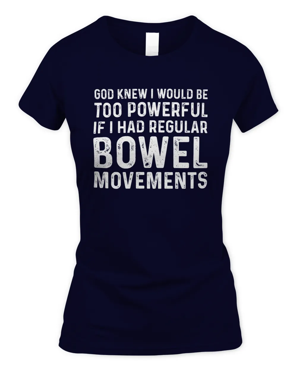 God Knew I Would Be Too Powerful If I Had Regular Bowel Movements Black Mug, T Shirt, Hoodie