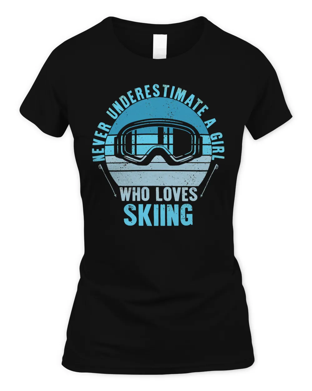 Skiing Lover Skier Never Underestimate A Girl Who Loves Sking Lady Skiing Woman Skiing Loves Ski