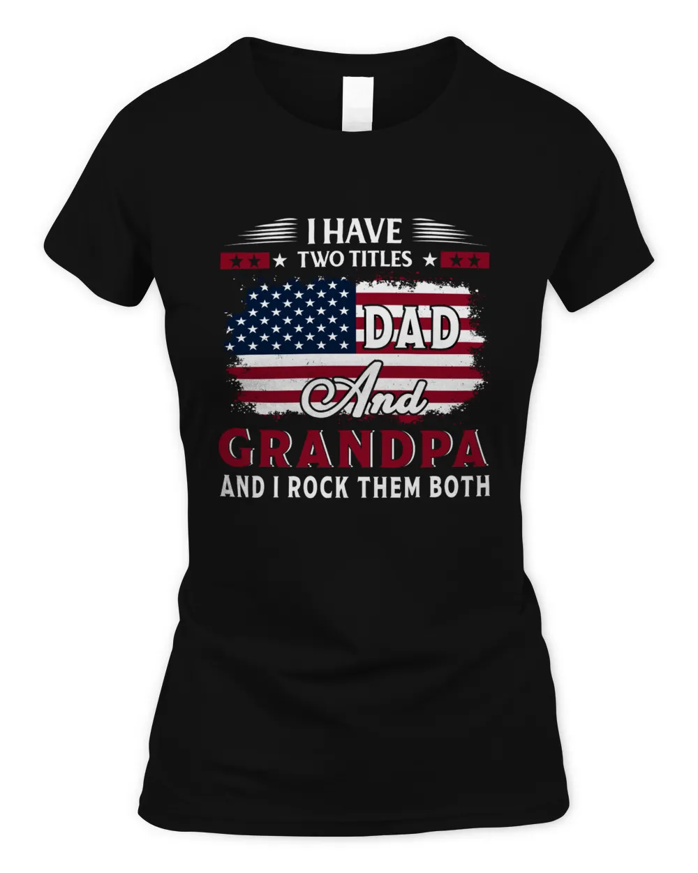 I Have Two Titles Dad and Grandpa and I Rock Them Both Women's Standard T-Shirt black s
