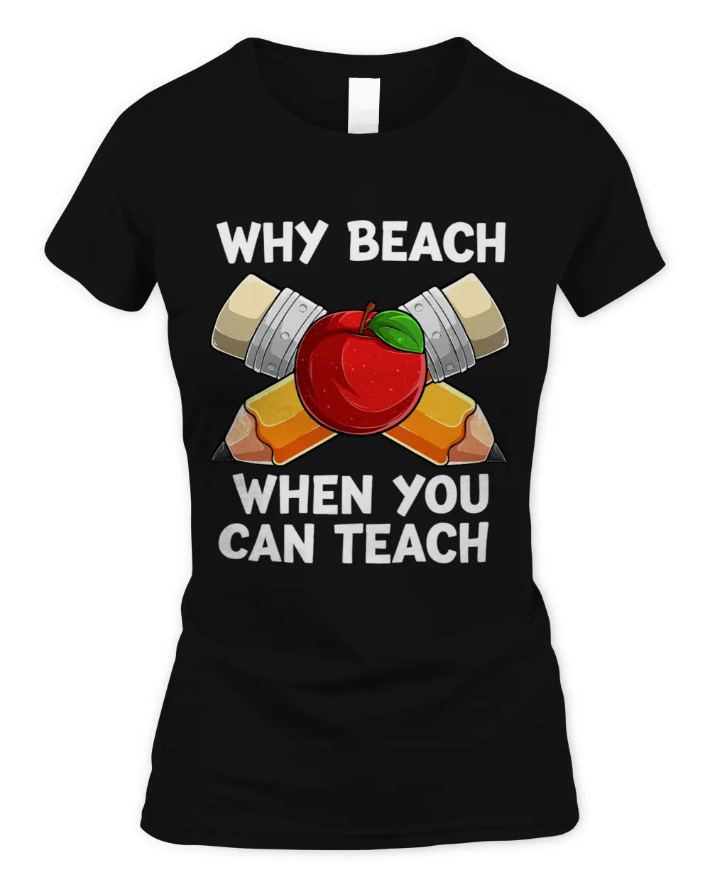 Why Beach When You Can Teach Back To School Funny Teacher