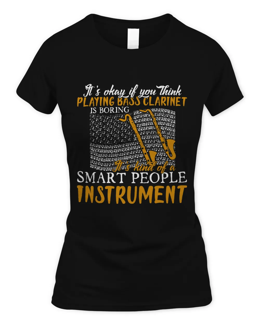 Its Kind Of A Smart People Instrument Bass Clarinet Women's Standard T-Shirt black s