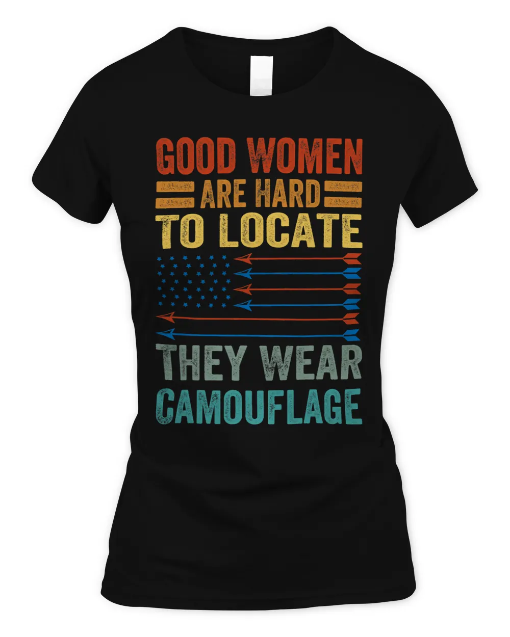 Good Women Are Hard To Locate They Wear Camouflage