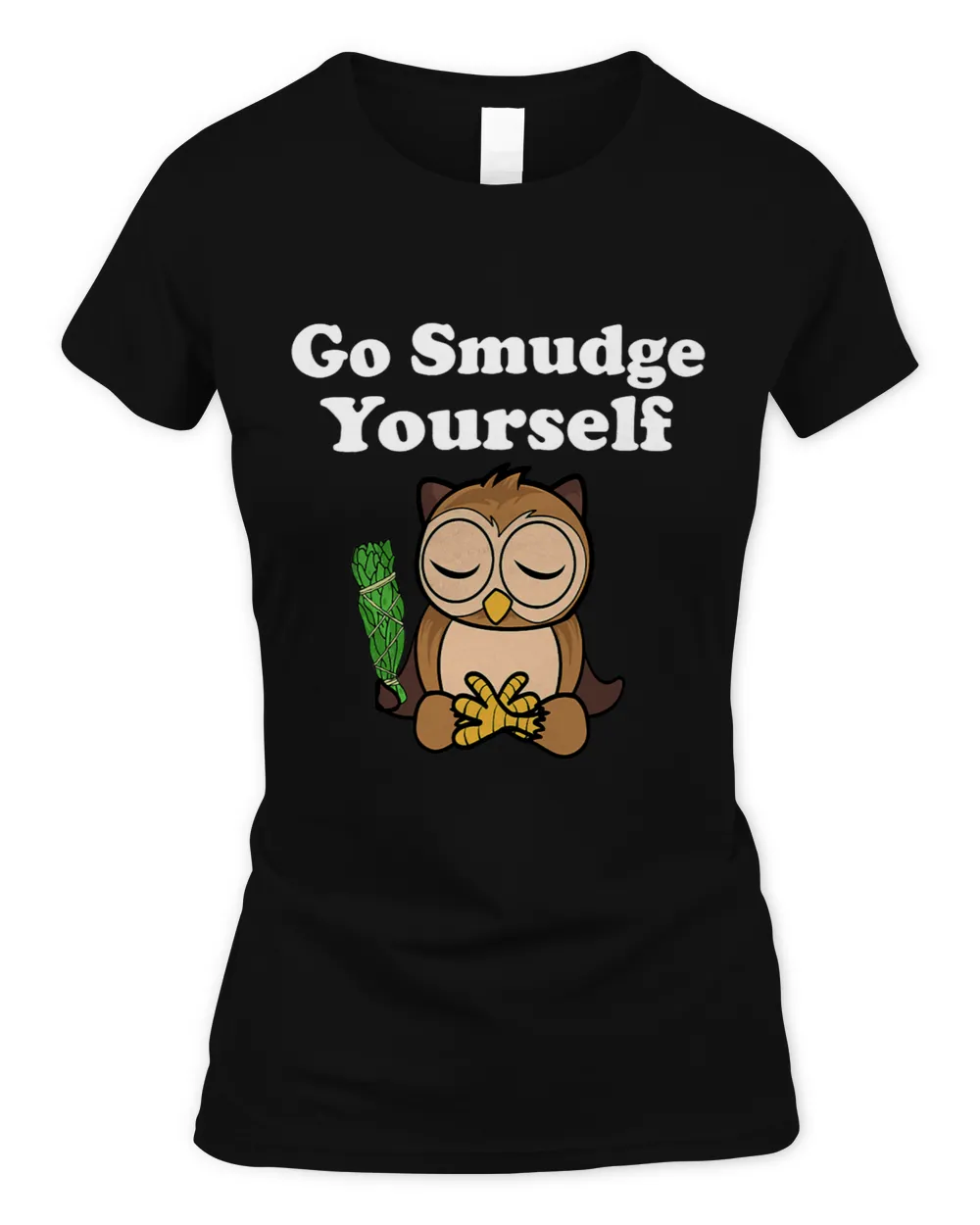 Funny Spiritual Go Smudge Yourself Owl Meditating