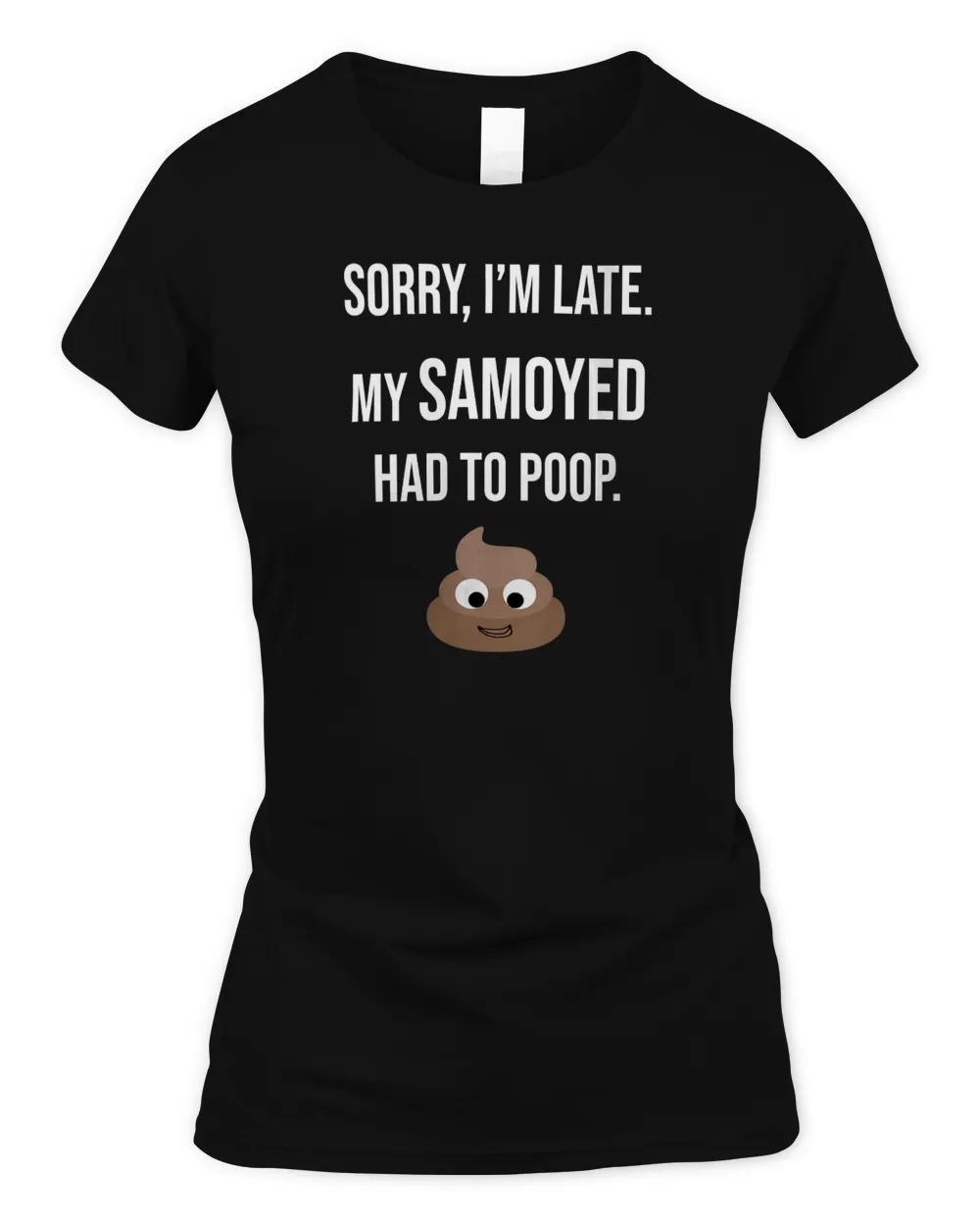 Womens Sorry I&39;m Late My Samoyed Had To Poop V-Neck T-Shirt