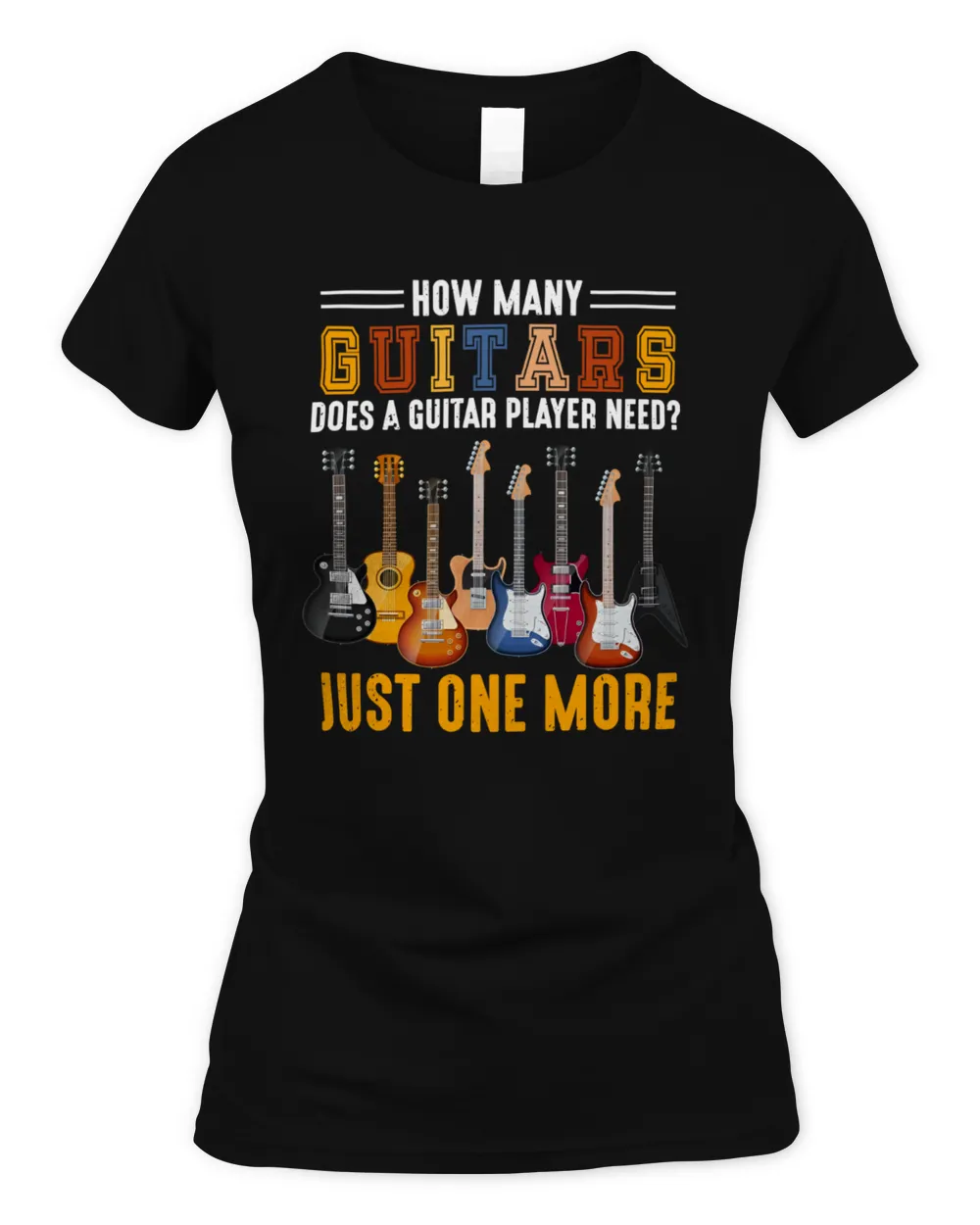 How Many Guitars Does A Guitar Player Need? Just One More Women's Standard T-Shirt black s