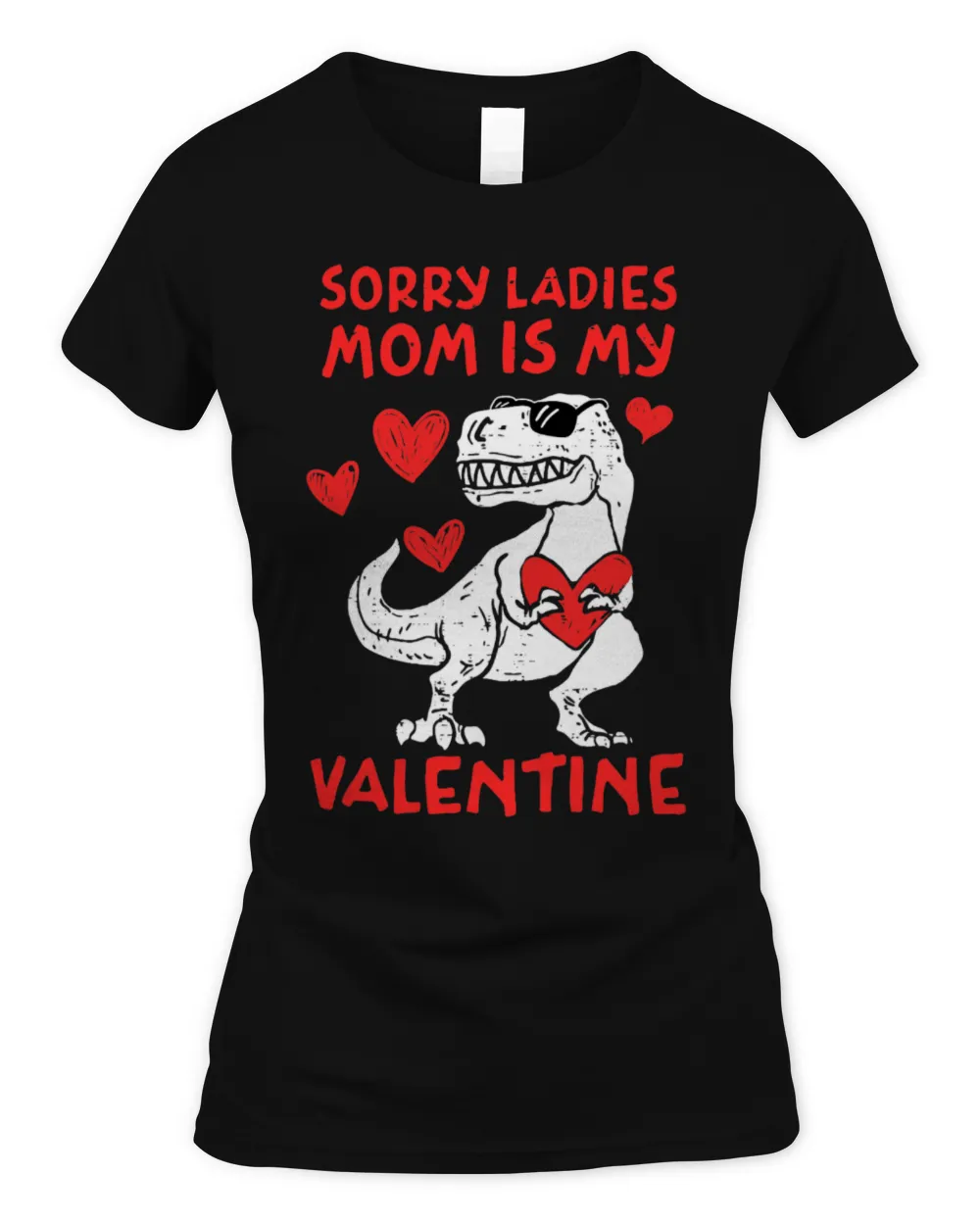 Dinosaur Pet Sorry Ladies My Mom Is My Valentine T Rex Dinosaur Hearts