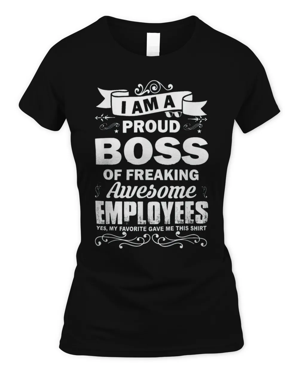 I Am A Proud Boss Of Stubborn Employees They Are a Bit Crazy T-Shirt