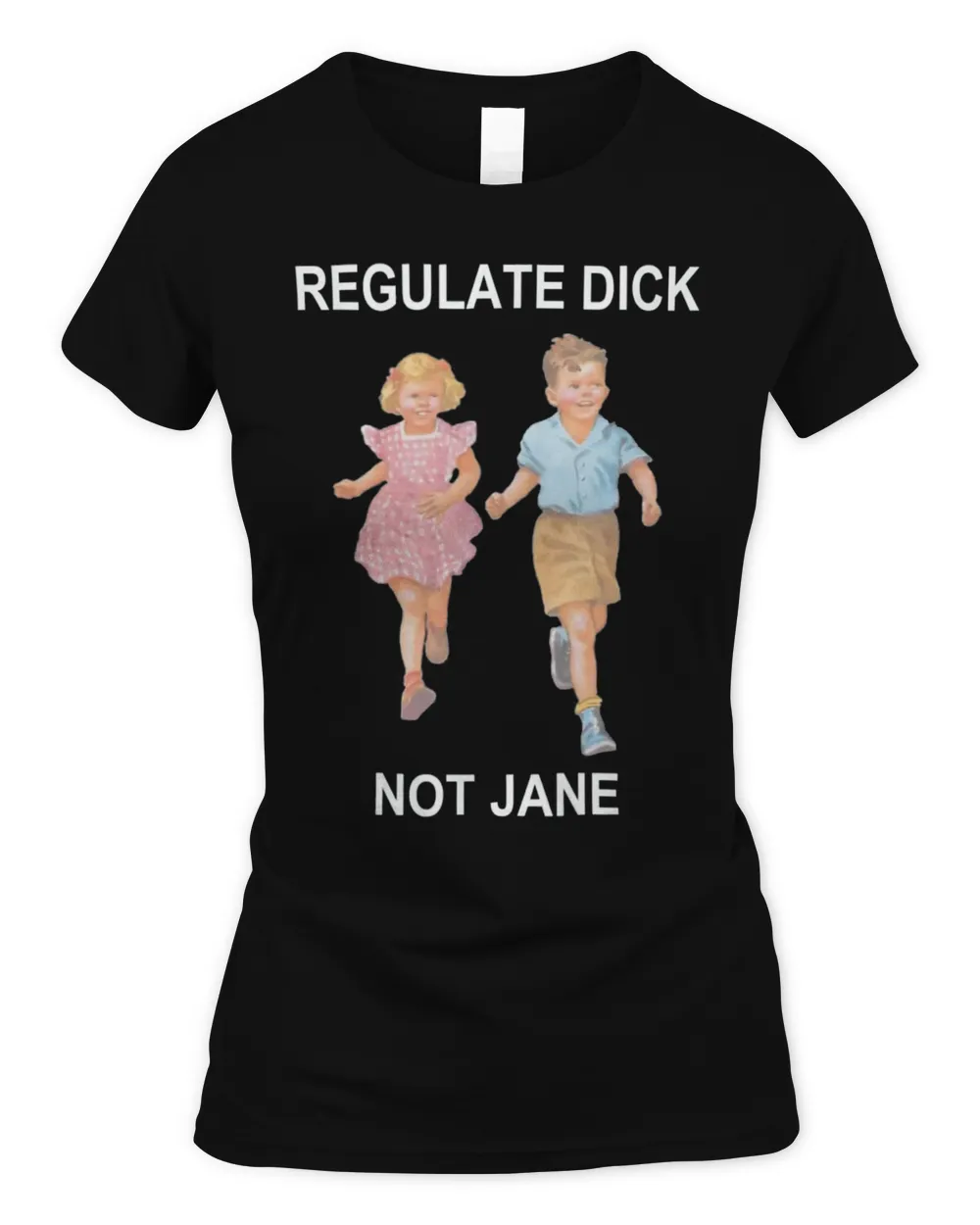 Regulate-Dick-Not-Jane T-Shirt