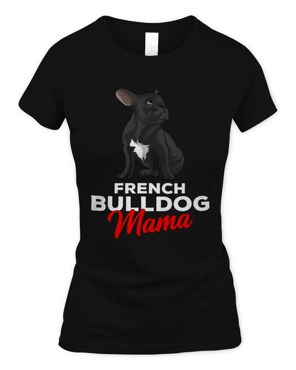French Bulldog Mama Cute Frenchie Dog Mom Funny Womens