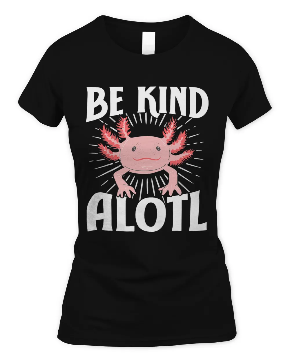 Axolotl Be Kind Alotl Mexican Walking Fish Kindness Kawaii