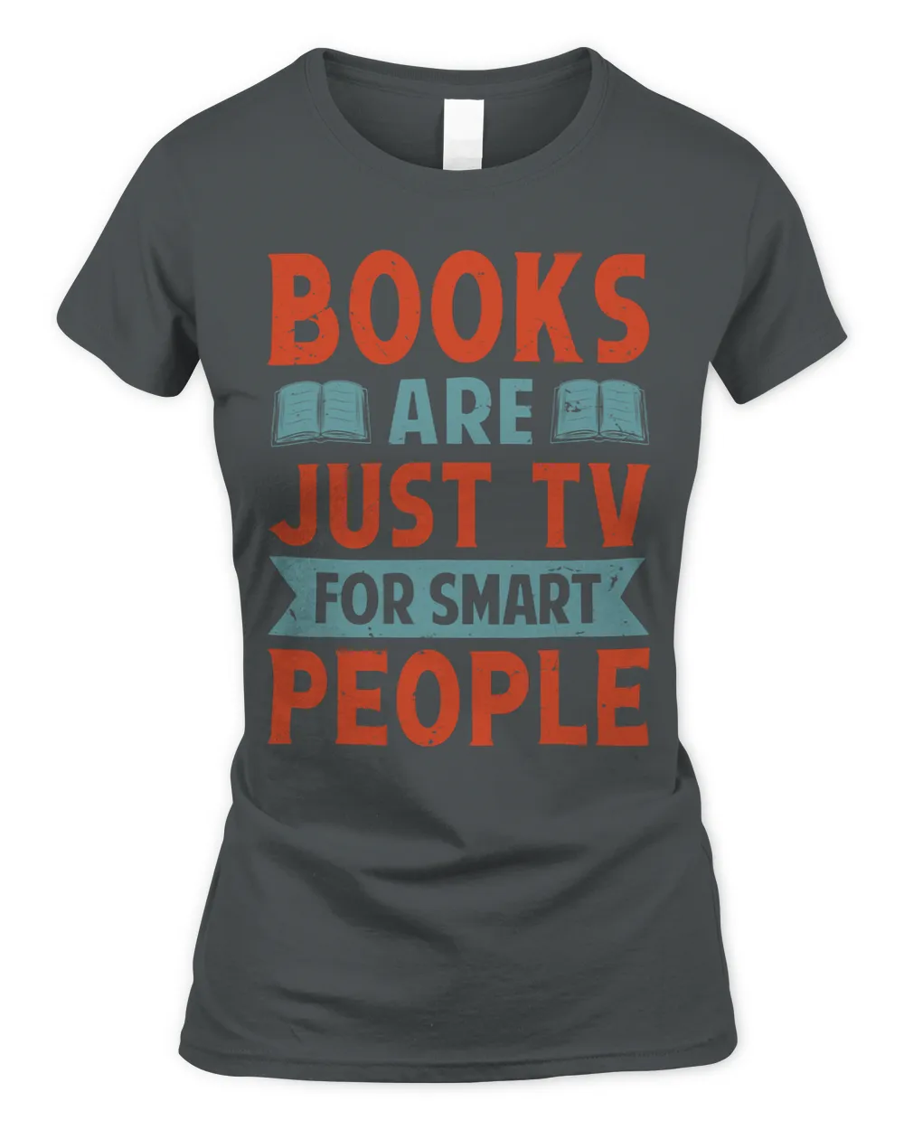 Books Are Just TV For Smart People Funny Book Lover