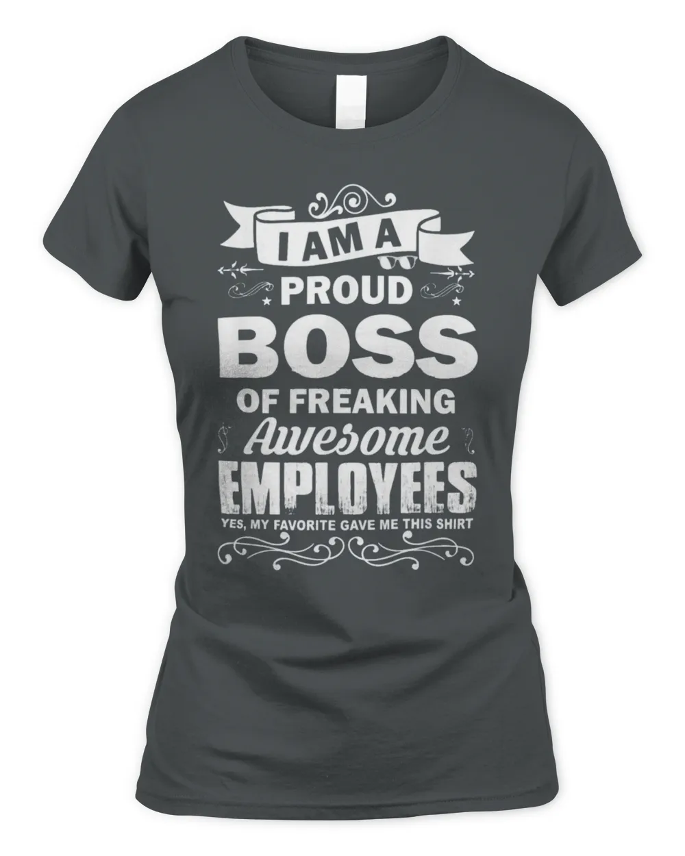 I Am A Proud Boss Of Stubborn Employees They Are a Bit Crazy T-Shirt