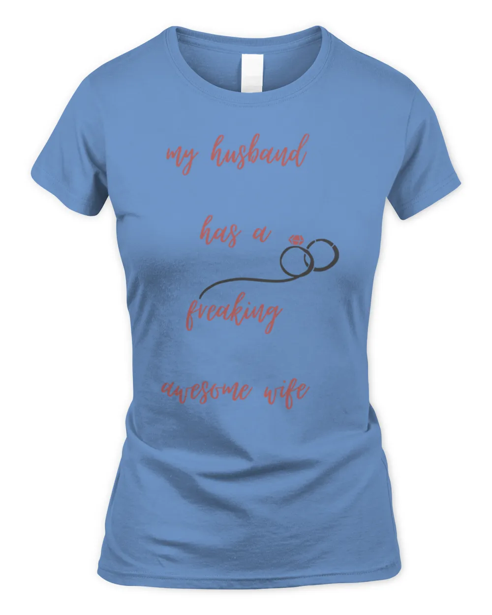 my husband has a freaking awesome wife Tshirt8732 T-Shirt