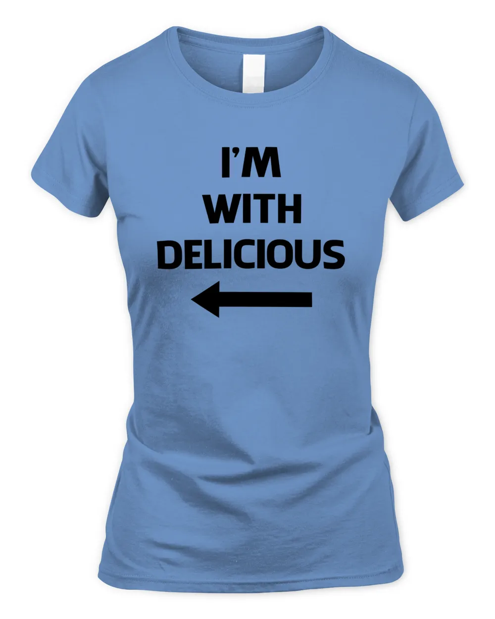 I'm With Delicious T Shirt