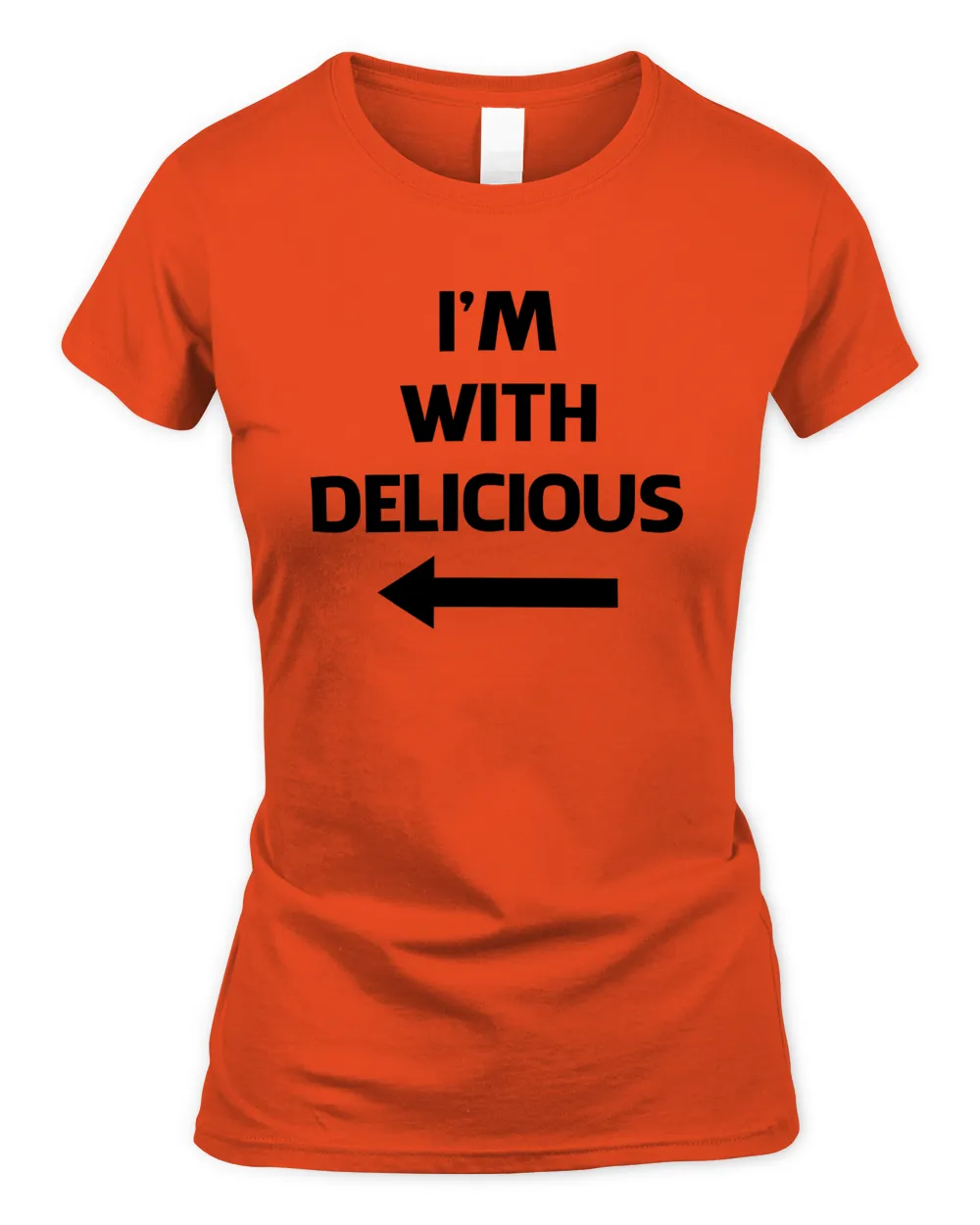 I'm With Delicious T Shirt