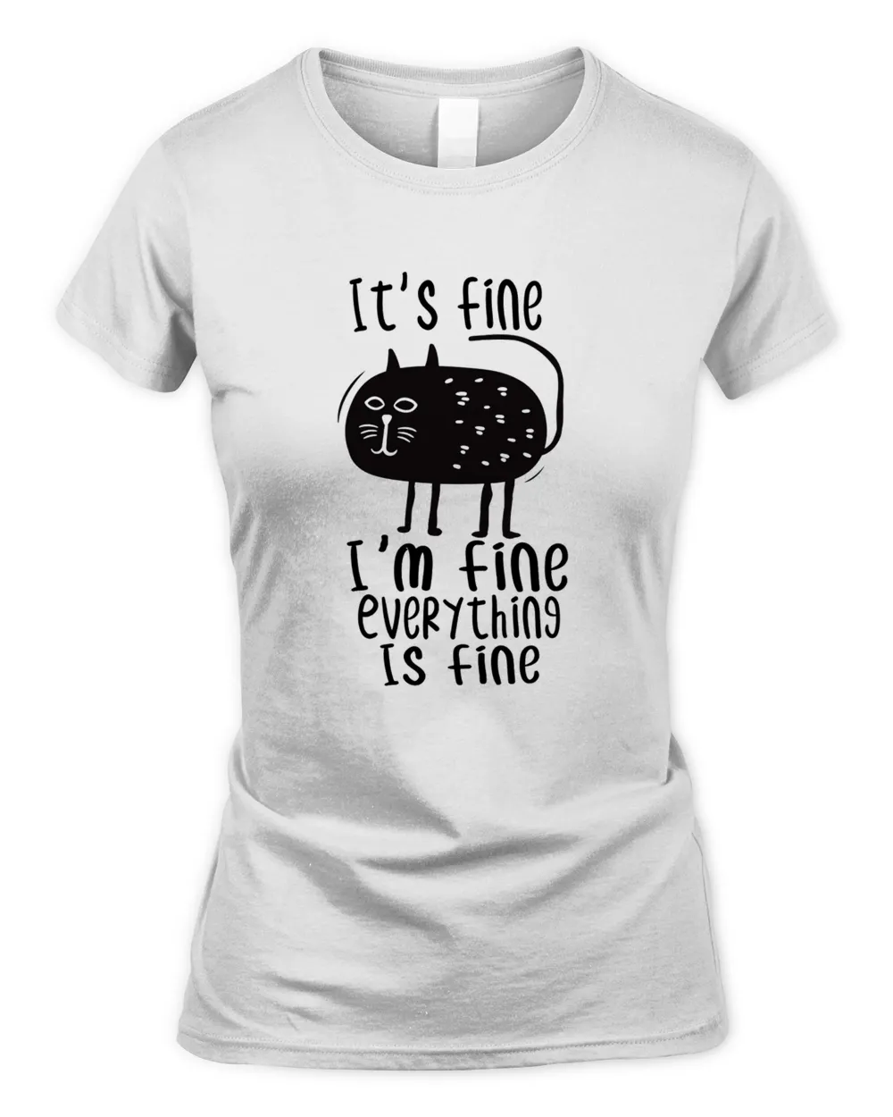 It's Fine I'm Fine Everything Is Fine Funny Cat Kitty Matching shirt