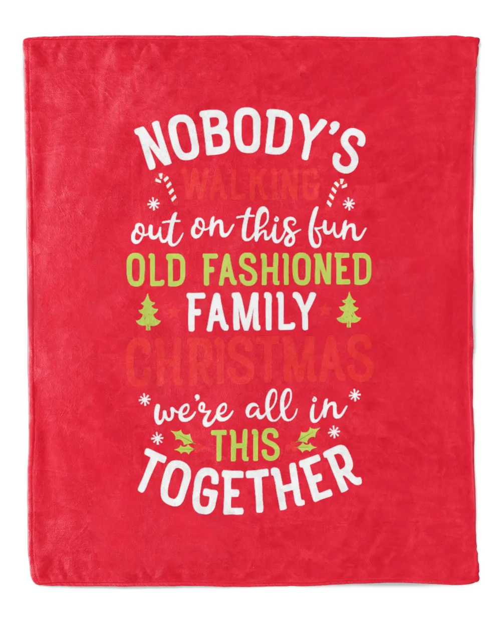 Nobody's Walking Out On This Fun Old Family Christmas Xmas T-Shirt