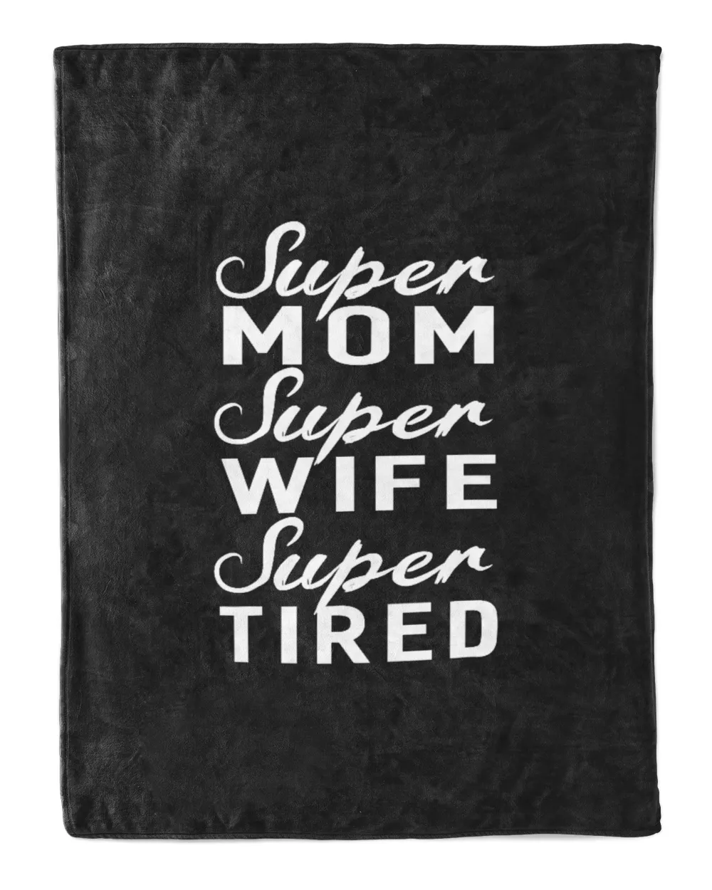 Super Mom Super Wife Super Tired Women Great Gifts T-shirt