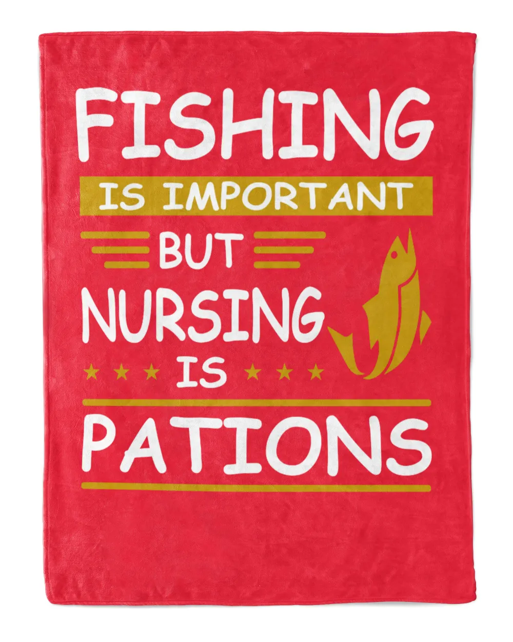 Fishing Is Important But Nursing Is Pations