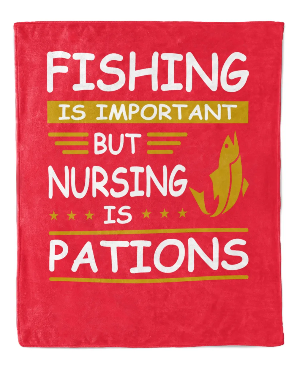 Fishing Is Important But Nursing Is Pations