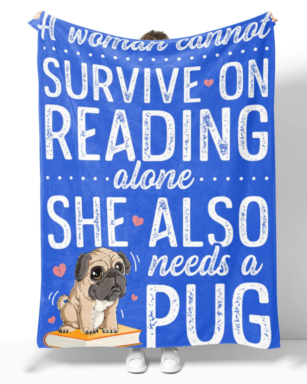 A Woman Cannot Survive On Reading Alone Funny Pug Book Lover