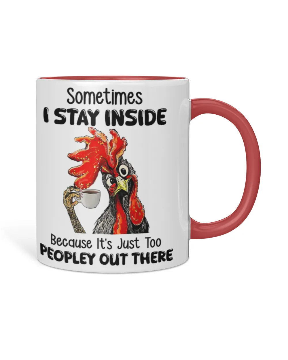 Chicken Sometimes I Stay Inside Accent Mug